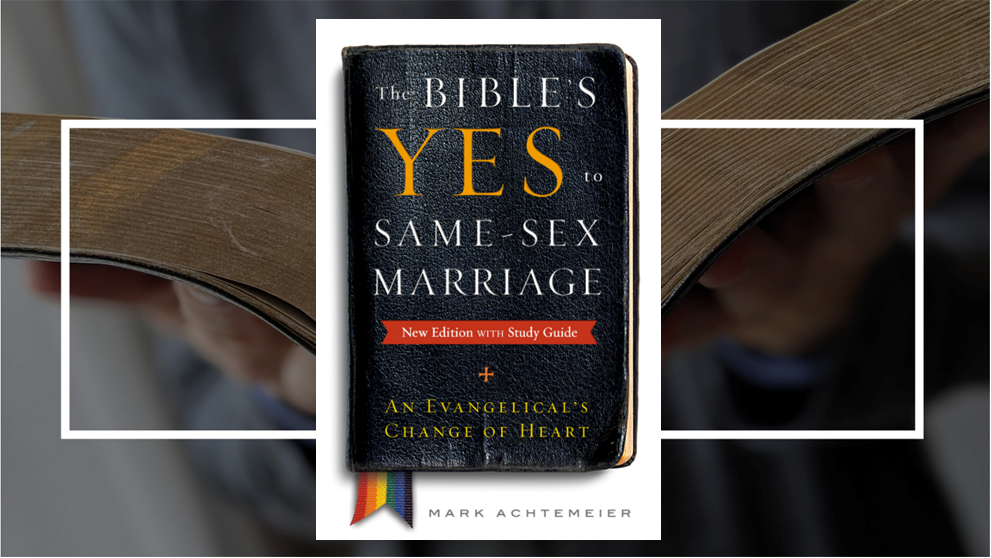 The cover of the book "The Bible's YES to Same Sex Marriage" by Mark Achtemeier